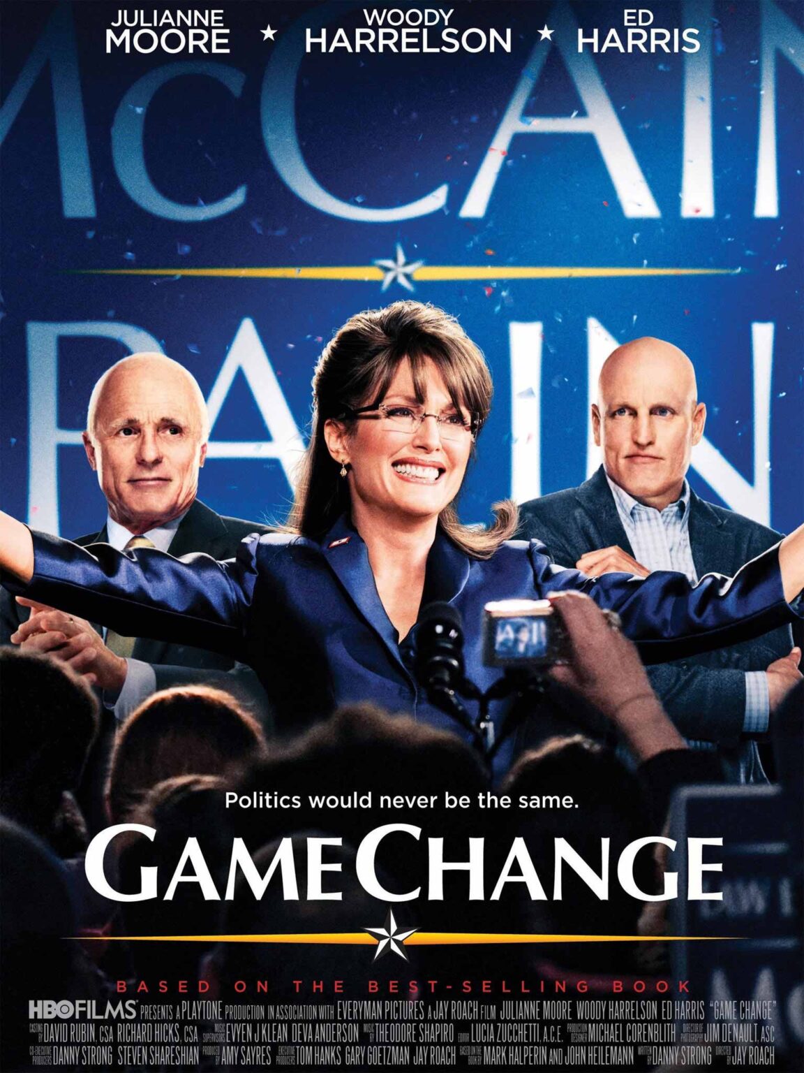 Game Change by Jay Roach. With Julianne Moore, Woody Harrelson, Ed Harris.