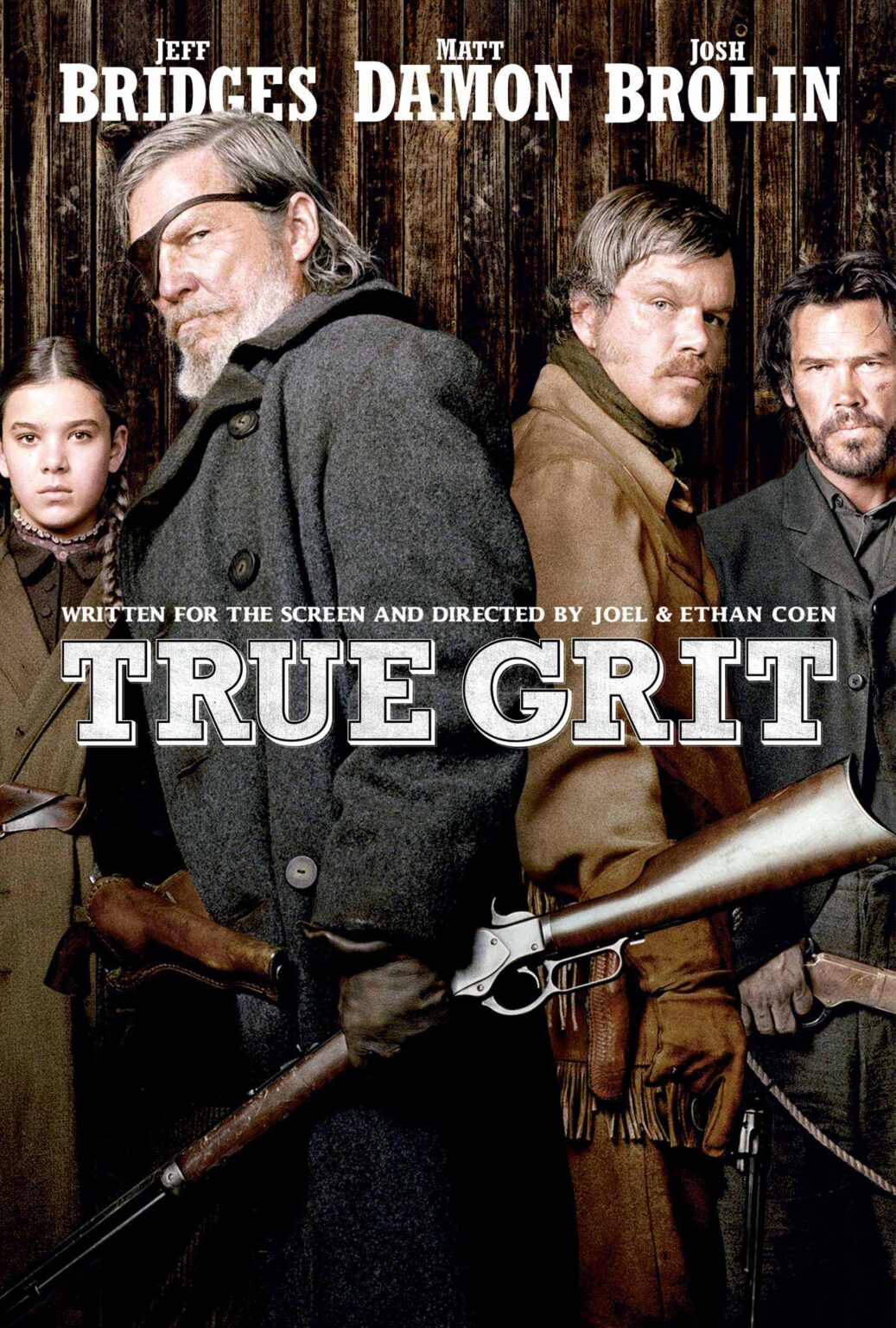 True Grit by Joel and Ethan Coen. With Jeff Bridges, Matt Damon, Josh Brolin.